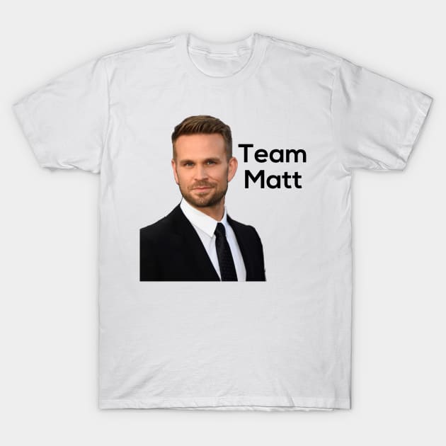 Team Matt T-Shirt by marisaj4488